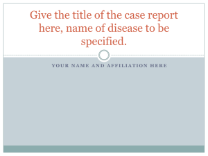 Give the title of the case report here, name of disease to be specified.