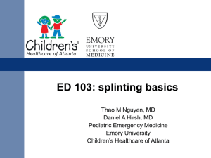 Choosing the splint type - Emory University Department of Pediatrics
