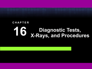 Chapter 16 Diagnostic Tests, X-Rays, and Procedures