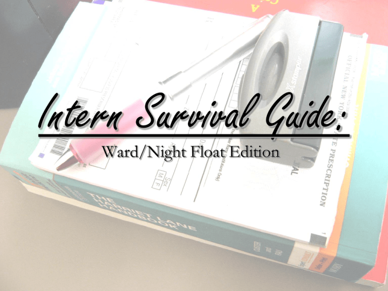 Intern Survival Guide Ward Intern Survival Guide Ward
