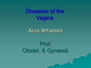 Diseases of the Vagina Azza AlYamani Prof. Obstet