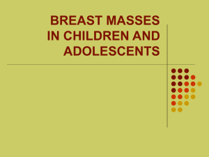BREAST MASSES IN CHILDREN AND ADOLESCENTS