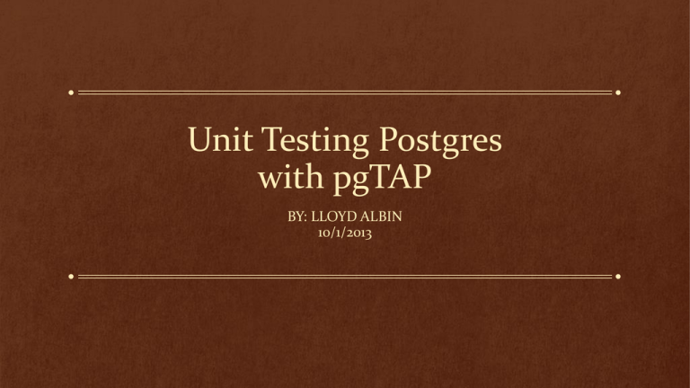 Unit Testing Postgres With PgTAP