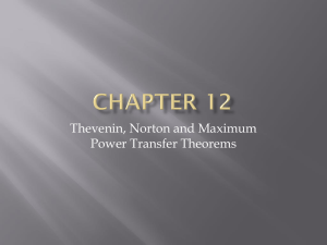 Chapter 12 Powerpoint - Thevenin, Norton and Max Power