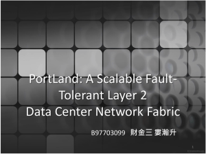 PortLand: A Scalable Fault-Tolerant Layer 2 Data Center