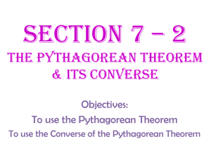 Section 7 * 2 The Pythagorean theorem & Its converse