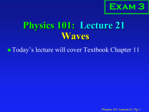 Physics 101: Lecture 21 Waves