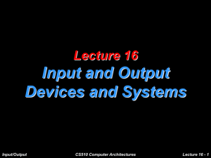 Lecture 15 Input and Output Devices and Systems
