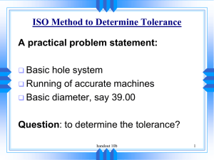 TOLERANCES: Nearly impossible to make the part to the exact