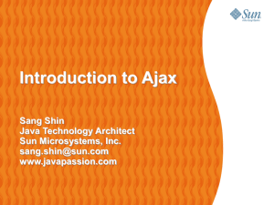 Introduction to Ajax Sang Shin Java Technology Architect Sun