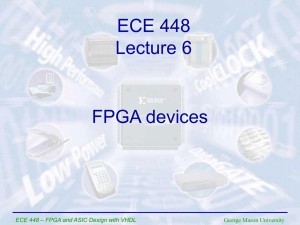 Lecture 6 - FPGA Devices - George Mason University ECE Home