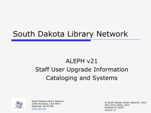 ALEPH v21 Updates - South Dakota Library Network