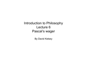 Philosophy 100 Lecture 9 Pascal`s wager