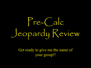 Pre-Calc Jeopardy Review