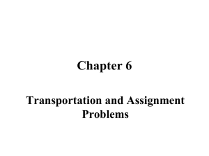 Chapter 6 Transportation and Assignment Problems The