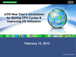 z/OS New Year`s resolutions for Saving CPU Cycles & Improving I/O