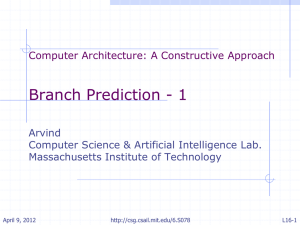 L16-BranchPrediction-1 - Computation Structures Group