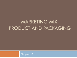 Chapter 19 - The Marketing Mix - Product & Packaging