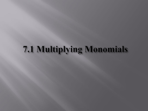 7.1 Multiplying Monomials Monomial