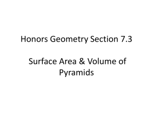 Honors Geometry Section 7.3 Surface Area & Volume of Pyramids