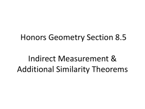 Honors Geometry Section 8.5 Indirect Measurement & Additional