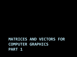 Matrices and Vectors for Computer Graphics