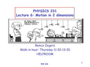 1 PHYSICS 231 Lecture 6: Motion in 2 dimensions