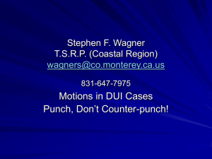 Motions In DUI Cases Motions in DUI Cases Stephen F. Wagner