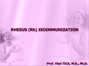 Lecture 12 – Rh Isoimmunization