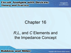 Chapter 16: R,L, and C Elements and the Impedance Concept
