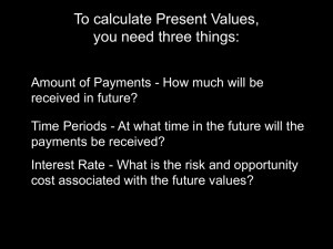 To calculate Present Values, you need three things:
