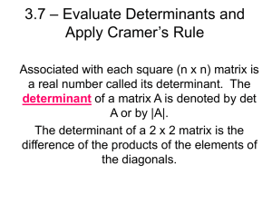 3.7 – Evaluate Determinants and Apply Cramer`s Rule