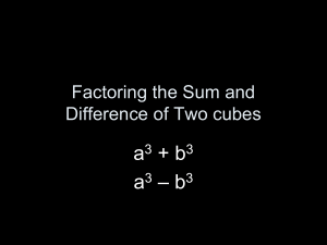 Section 7.5 Factoring the Sum and Difference of Two cubes