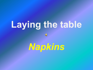Laying the table Napkins Linen Napkins Linen napkins are used for