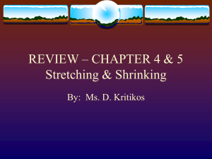 REVIEW – CHAPTER 4 & 5 Stretching & Shrinking