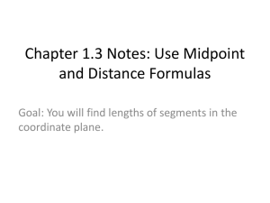 Chapter 1.3 Notes: Use Midpoint and Distance Formulas