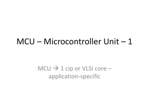 MCU * Microcontroller Unit