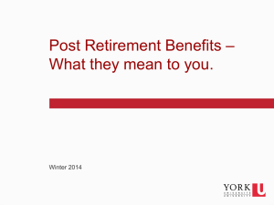 Post Retirement Benefits * What they mean to you.