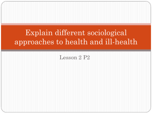 Explain different sociological approaches to health and ill