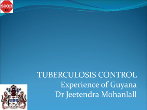 TUBERCULOSIS CONTROL Experience of Guyana