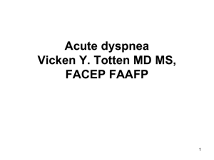 Acute dyspnea Vicken Y. Totten MD MS, FACEP FAAFP