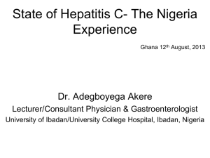 State of Hepatitis C-The Nigeria Experience. Adegboyega Akere, MD.