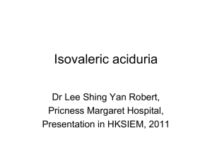 Isovaleric aciduria Dr Lee Shing Yan Robert