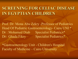Screening for celiac disease in egyptian children Prof. Dr. Mona Abu