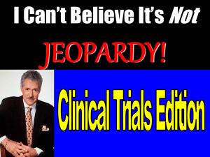 Jeopardy Slides - Education Network to Advance Clinical Trials