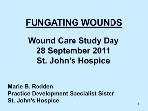 FUNGATING WOUNDS - St John`s Hospice