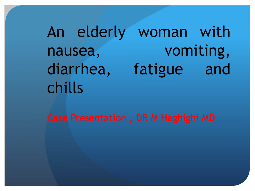 an-elderly-woman-with-nausea-vomiting-diarrhea-fatigue-and-chills