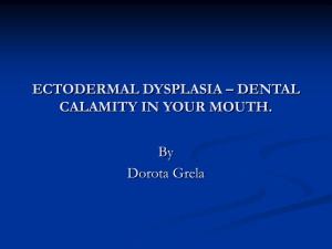 ectodermal dysplasia – dental calamity in your mouth.