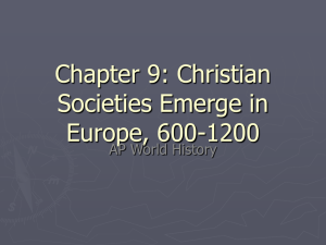 Chapter 9: Christian Societies Emerge in Europe, 600-1200