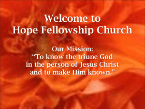 Hope Fellowship Church Our Mission: “To know the triune God in